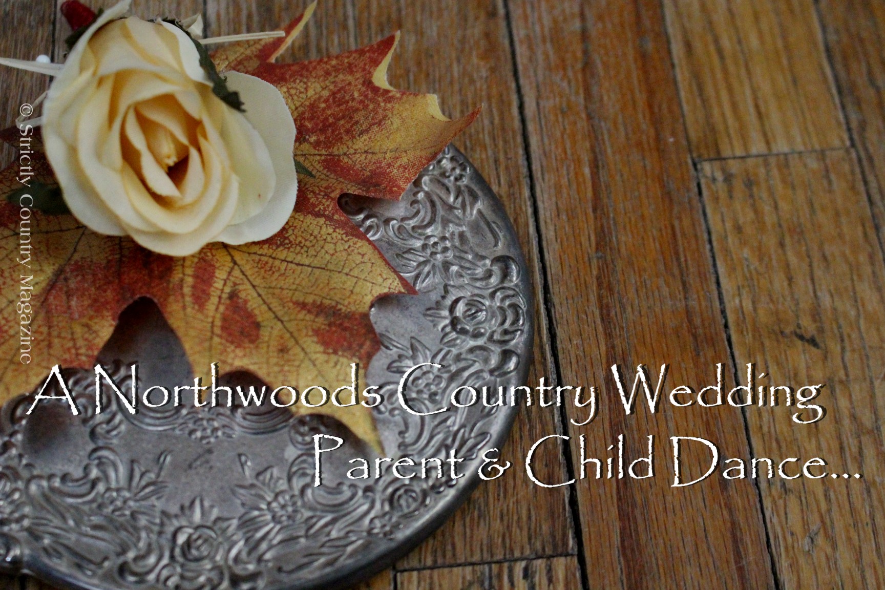 Strictly Country copyright A Northwoods Country Wedding Parent Child Dance